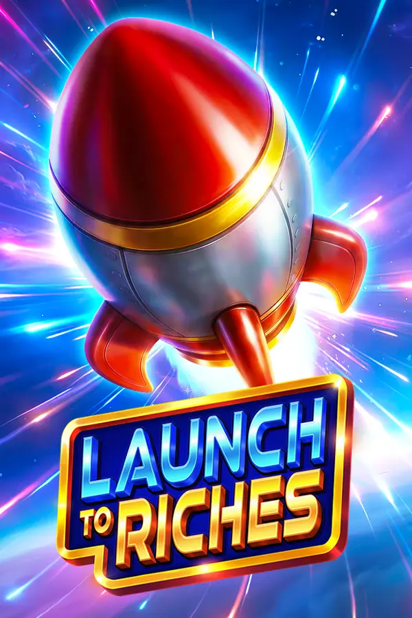 Launch to Riches